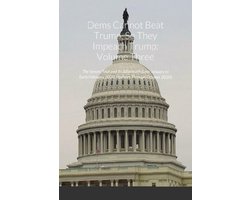 Dems Cannot Beat Trump, So They Impeach Trump, Volume Three