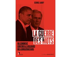 Essais - La Guerre des mots - Ou comment contrer le discours des conservateurs