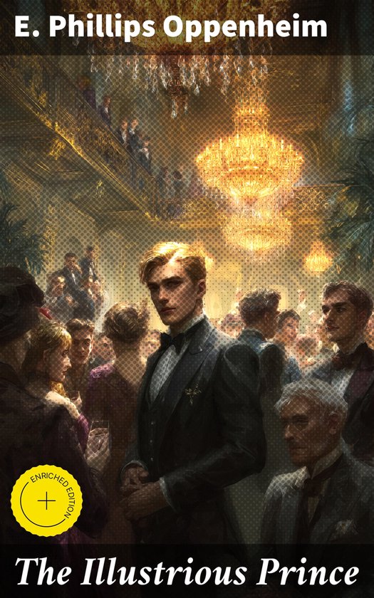 Boekomslag van The Illustrious Prince door E. Phillips Oppenheim, met een man in smoking op een druk, elegant feest.