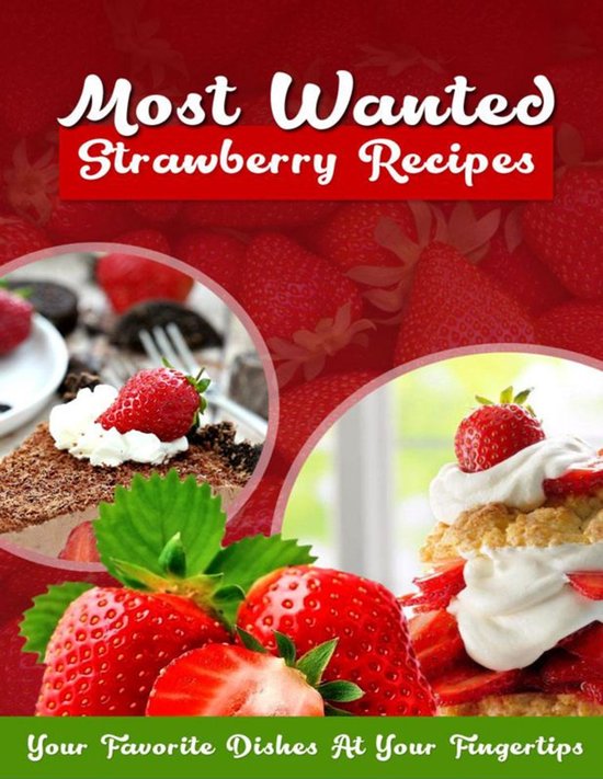 Most Wanted Recipes - Most Wanted Strawberry Recipes - cover