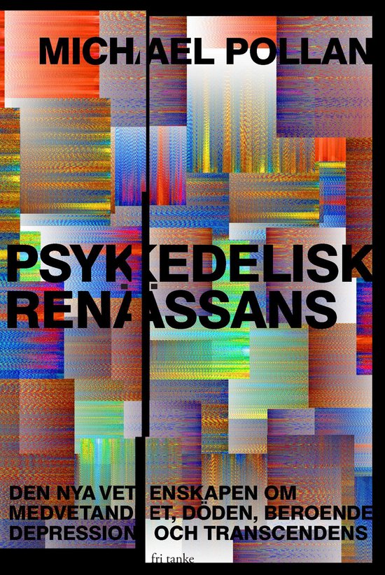 Psykedelisk renässans : Den nya vetenskapen om medvetandet, ... - cover