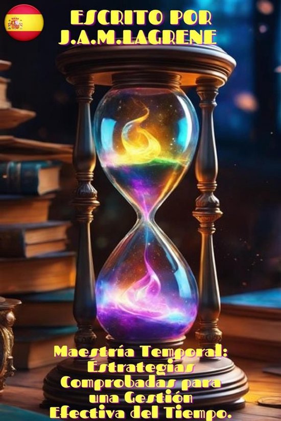 Maestría Temporal: Estrategias Comprobadas para una Gestió ... - cover
