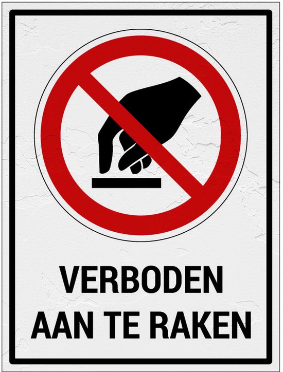 Verboden aan te raken bord. Rode cirkel met diagonale streep door een zwarte hand die iets aanraakt. Tekst: VERBODEN AAN TE RAKEN.