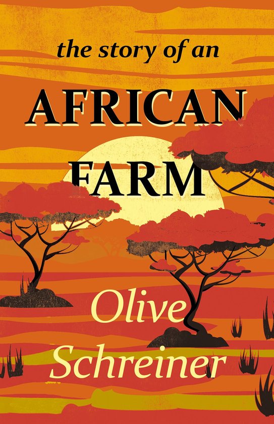 De cover van het boek 'the story of an AFRICAN FARM' door Olive Schreiner. De cover toont een Afrikaans landschap bij zonsondergang met acaciabomen.