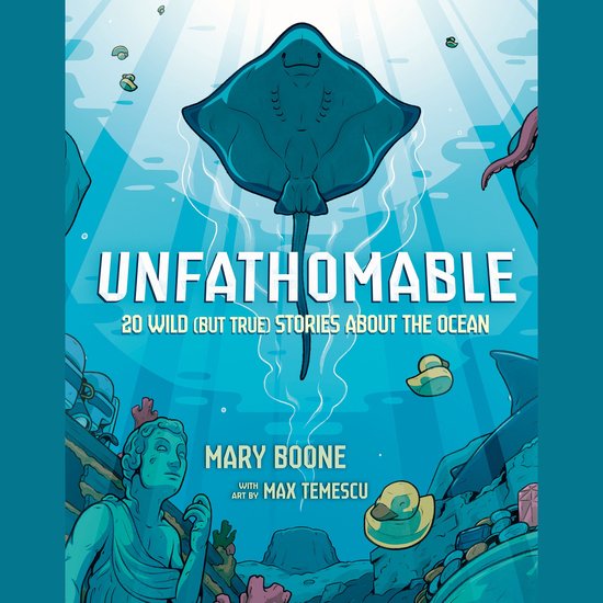 Unfathomable: 20 Wild (But True) Stories About the Ocean - cover