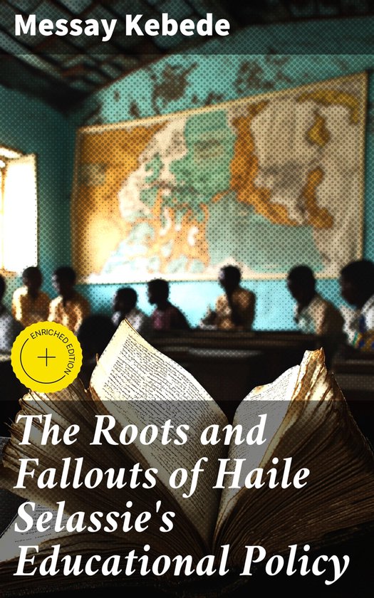 The Roots and Fallouts of Haile Selassie's Educational Polic ... - cover