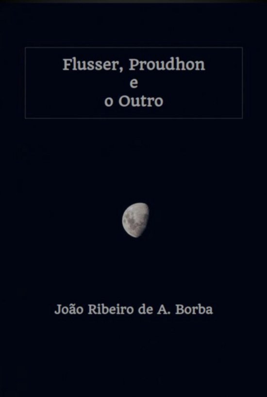 Flusser, Proudhon E O Outro - cover