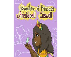 The Adventure of Princess Aristabell Coswell- Escape to the ‘Real World’