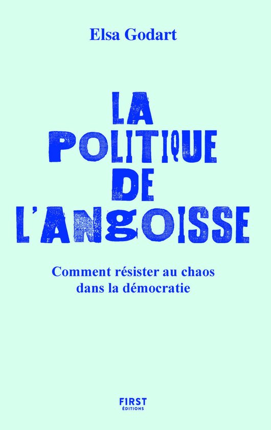 La politique de l'angoisse - Comment résister au chaos dans ... - cover