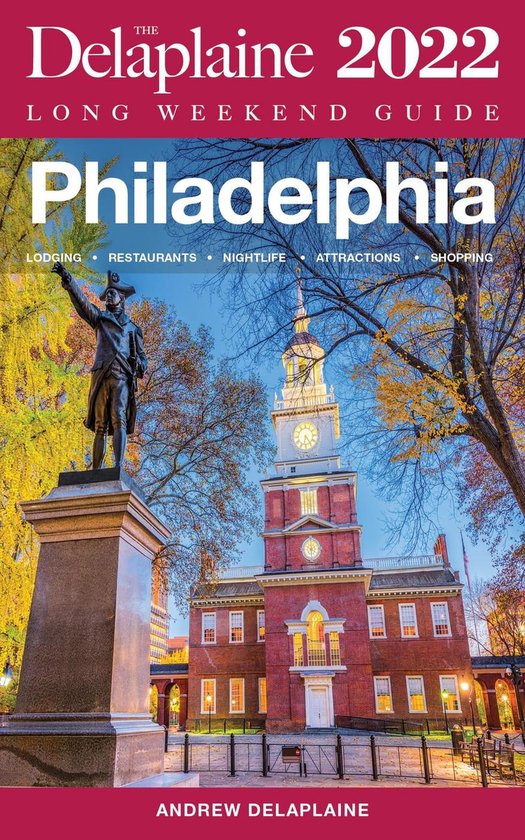 Long Weekend Guides - Philadelphia - The Delaplaine 2022 Lon ... - cover