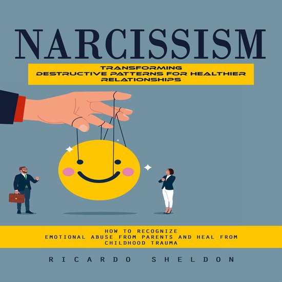 Narcissism: Transforming Destructive Patterns for Healthier  ... - cover