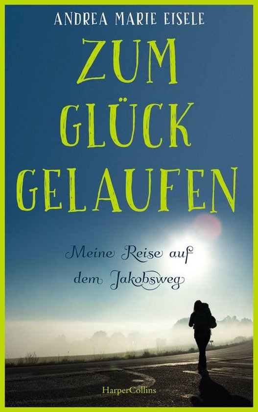 Zum Glück gelaufen – Meine Reise auf dem Jakobsweg - cover
