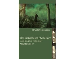Das Liebstöckel-Mysterium und andere religiöse Meditationen