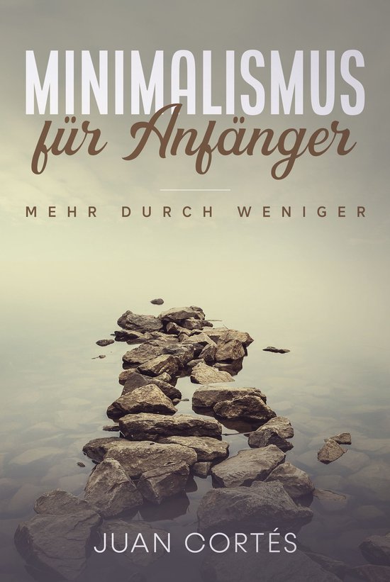 Minimalismus für Anfänger – mehr durch weniger - cover