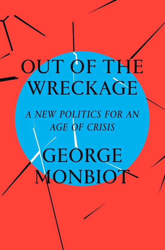 Livre 'Out of the Wreckage: A New Politics for an Age of Crisis' par George Monbiot, fond rouge avec cercle bleu.