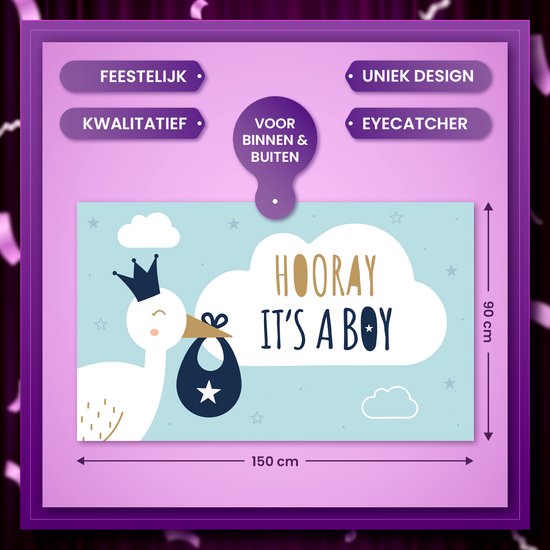 Een banner van 150x90 cm met een ooievaar en "HOORAY IT'S A BOY" tekst. Kenmerken: feestelijk, uniek design, kwaliteit, eyecatcher, voor binnen en buiten.