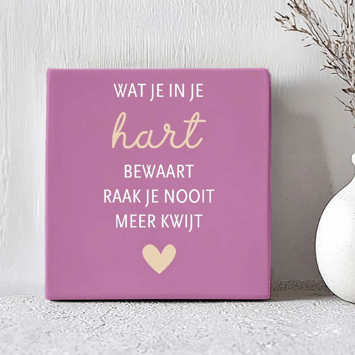 Printazzy - Tegeltje met Tekst - Wat Je In Je Hart Bewaart - Wanddecoratie - Tegelwijsheid - Spreuktegel - 11 x 11 cm