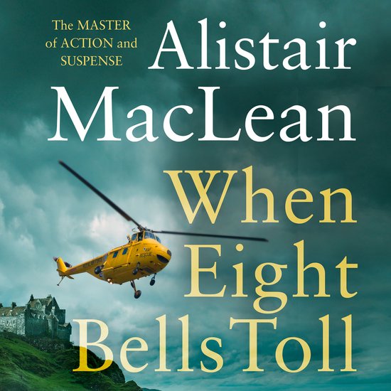 Boekcover Alistair MacLean "When Eight Bells Toll" met een gele helikopter boven een kasteel.