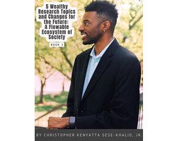 5 Wealthy Research Topics and Changes for the Future: A Flowable Ecosystem of Society | By CKSKJR | iandroidchris | WHP-LHP | PWSPORTS Inc. | CKSKJRSKFF | AFC | iandroidchris, Inc. Platforms + More