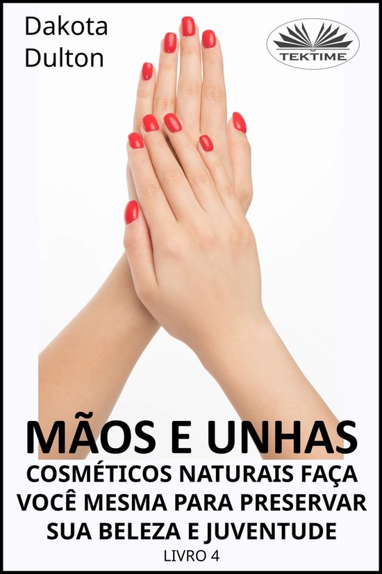 Mãos E Unhas - Faça Você Mesmo Cosméticos Naturais Para  ... - cover