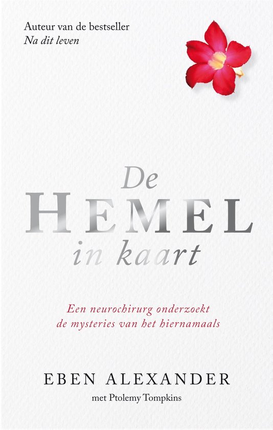 Boek 'De Hemel in Kaart' met rode bloem en tekst 'Auteur van de bestseller Na dit leven. Een neurochirurg onderzoekt de mysteries van het hiernamaals' door Eben Alexander.