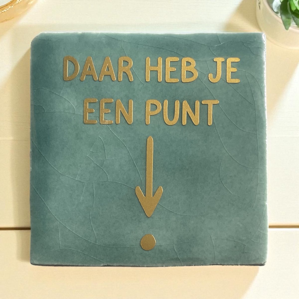 Hip Tegeltje met tekst-Daar heb je een punt-Turquoise-Spreuk-Cadeau-Geschenk-Gift-Kado-Zomaar-Verjaardag-Quote
