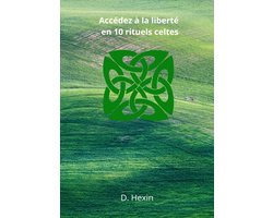 Accédez à la liberté en 10 rituels celtes