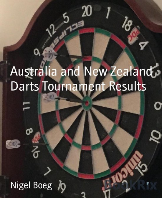 Australia and New Zealand Darts Tournament Results (ebook), Nigel Boeg