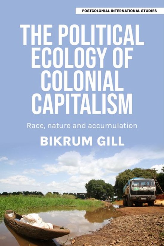 Postcolonial International Studies - The political ecology of colonial capitalism