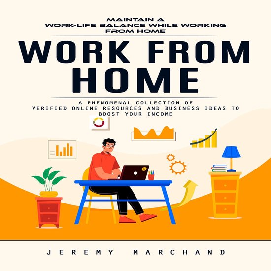 Work From Home: Maintain a Work-life Balance While Working F ... - cover