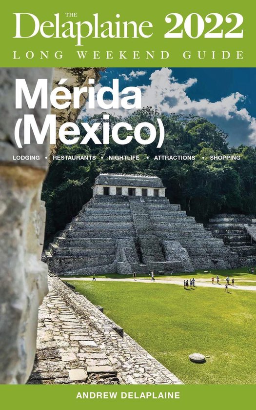 Merida (Mexico) - The Delaplaine 2022 Long Weekend Guide - cover