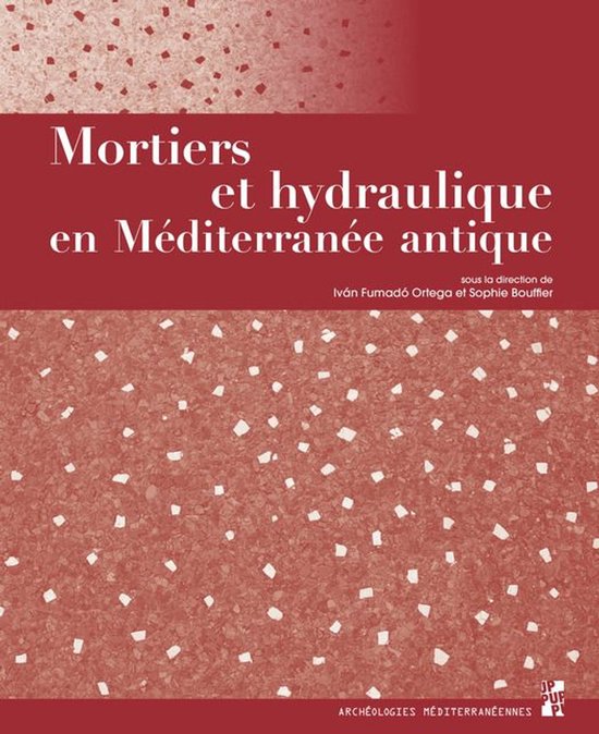 Archéologies méditerranéennes - Mortiers et hydraulique e ... - cover