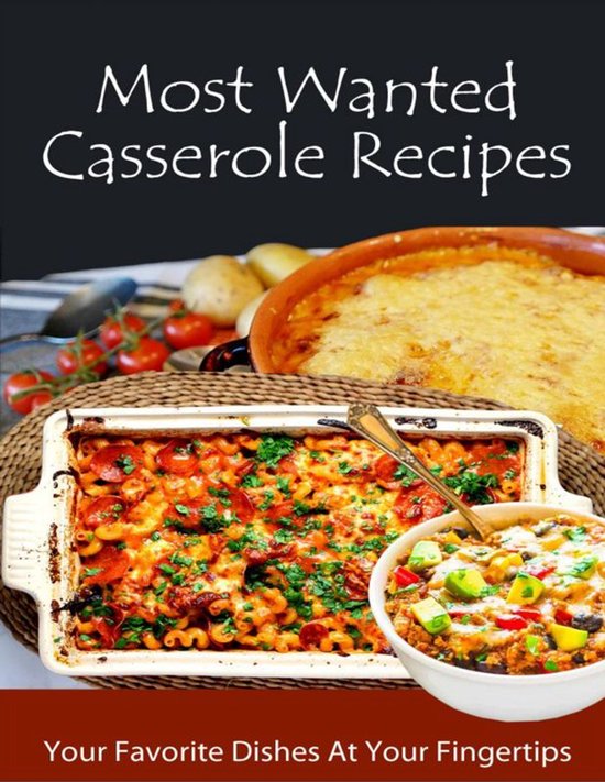 Most Wanted Recipes 1 - Most Wanted Casserole Recipes - cover