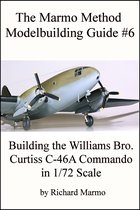 The Marmo Method Modelbuilding Guide #6: Building The Williams Bros. 1/72 scale Curtiss C-46A Commando