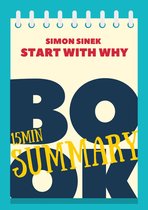 The 15' Book Summaries Series 10 - 15 min Book Summary of Simon Sinek 's book "Start With Why"