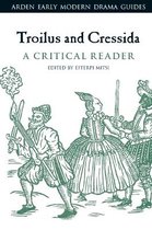 Arden Early Modern Drama Guides- Troilus and Cressida: A Critical Reader