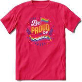 Be Proud Of Yourself | Pride T-Shirt | Grappig LHBTIQ+ / LGBTQ / Gay / Homo / Lesbi Cadeau Shirt | Dames - Heren - Unisex | Tshirt Kleding Kado | - Roze - M