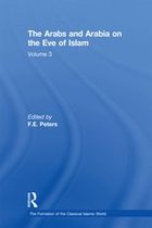 The Formation of the Classical Islamic World - The Arabs and Arabia on the Eve of Islam