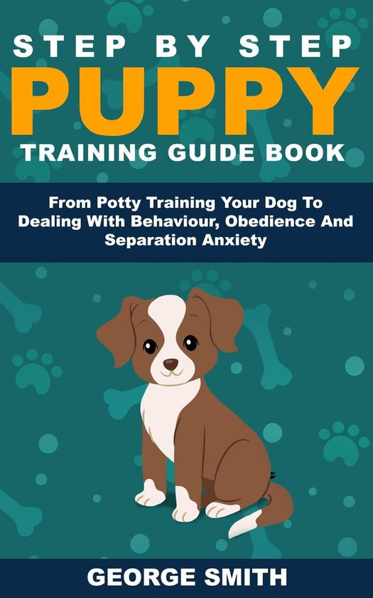 Step By Step Puppy Training Guide Book From Potty Training Your Dog