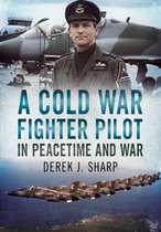 A Cold War Fighter Pilot in Peacetime and War