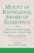 Mount of Knowledge, Sword of Eloquence: Collected Poems of an Ismaili Muslim Scholar in Fatimid Egypt