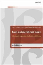 T&T Clark Studies in Systematic Theology- God as Sacrificial Love