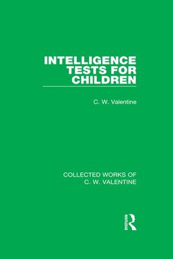 Collected Works of C.W. Valentine - Intelligence Tests for C ... - cover