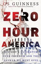 Zero Hour America – History`s Ultimatum over Freedom and the Answer We Must Give