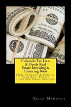 Colorado Tax Lien & Deeds Real Estate Investing & Financing Book