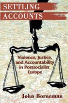 Settling Accounts - Violence, Justice, and Accountability in Postsocialist Europe