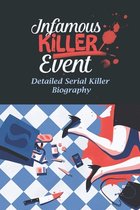 Infamous Killer Event: Detailed Serial Killer Biography