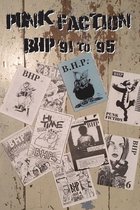 Punk Faction, BHP '91 to '95