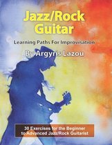 Jazz/Rock Guitar Learning Paths For Improvisation