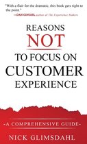 Reasons NOT to Focus on Customer Experience